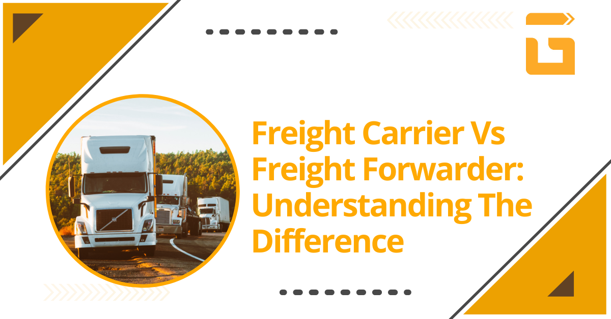 Freight Carrier vs. Freight Forwarder: Understanding the Difference