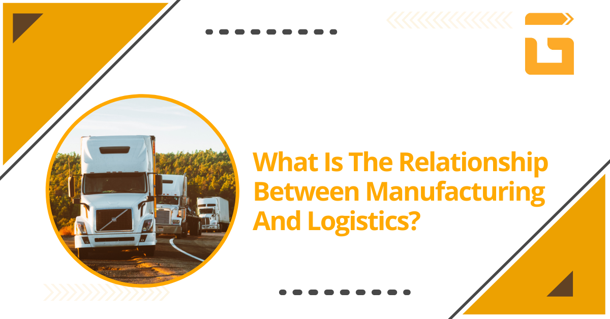 What is the Relationship Between Manufacturing and Logistics?